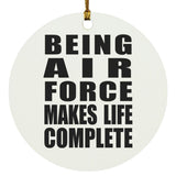 Being Air Force Makes Life Complete - Circle Ornament