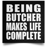 Being Butcher Makes Life Complete - Poster Square