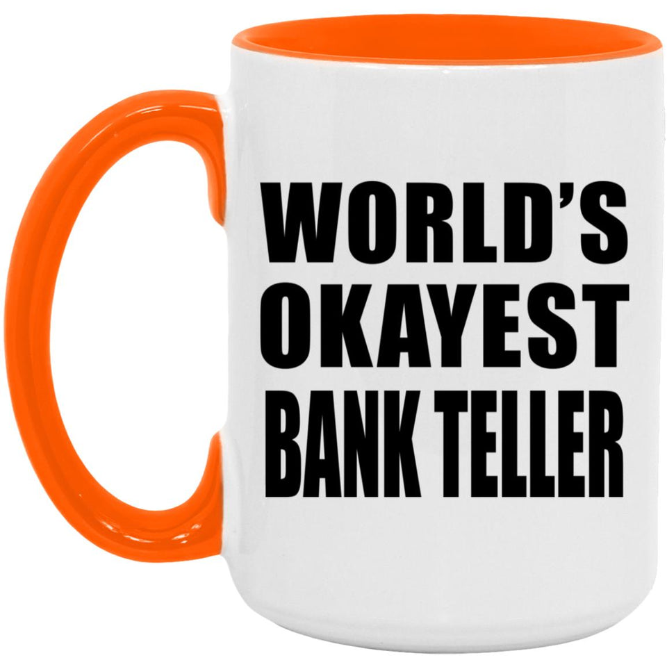 World's Okayest Bank Teller - 15oz Accent Mug Orange