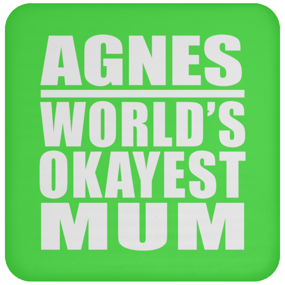 Agnes World's Okayest Mum - Drink Coaster