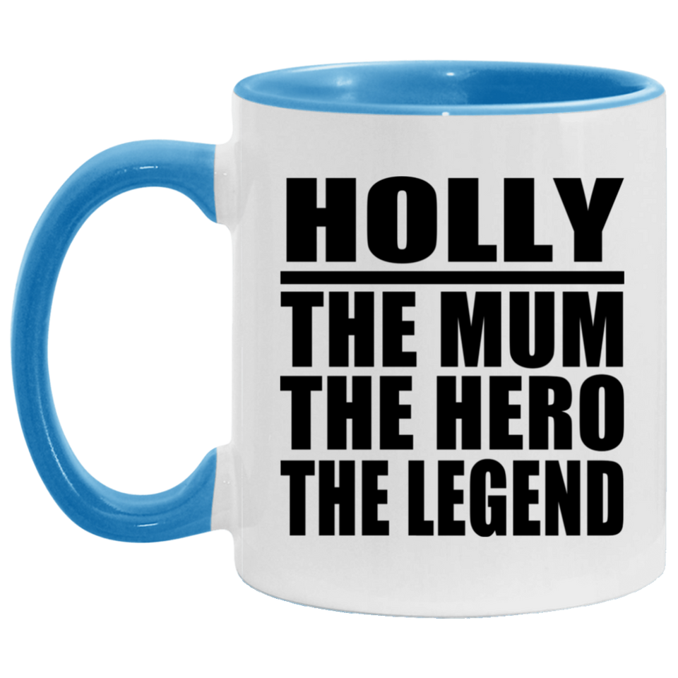 Holly The Mum The Hero The Legend - 11oz Accent Mug Blue