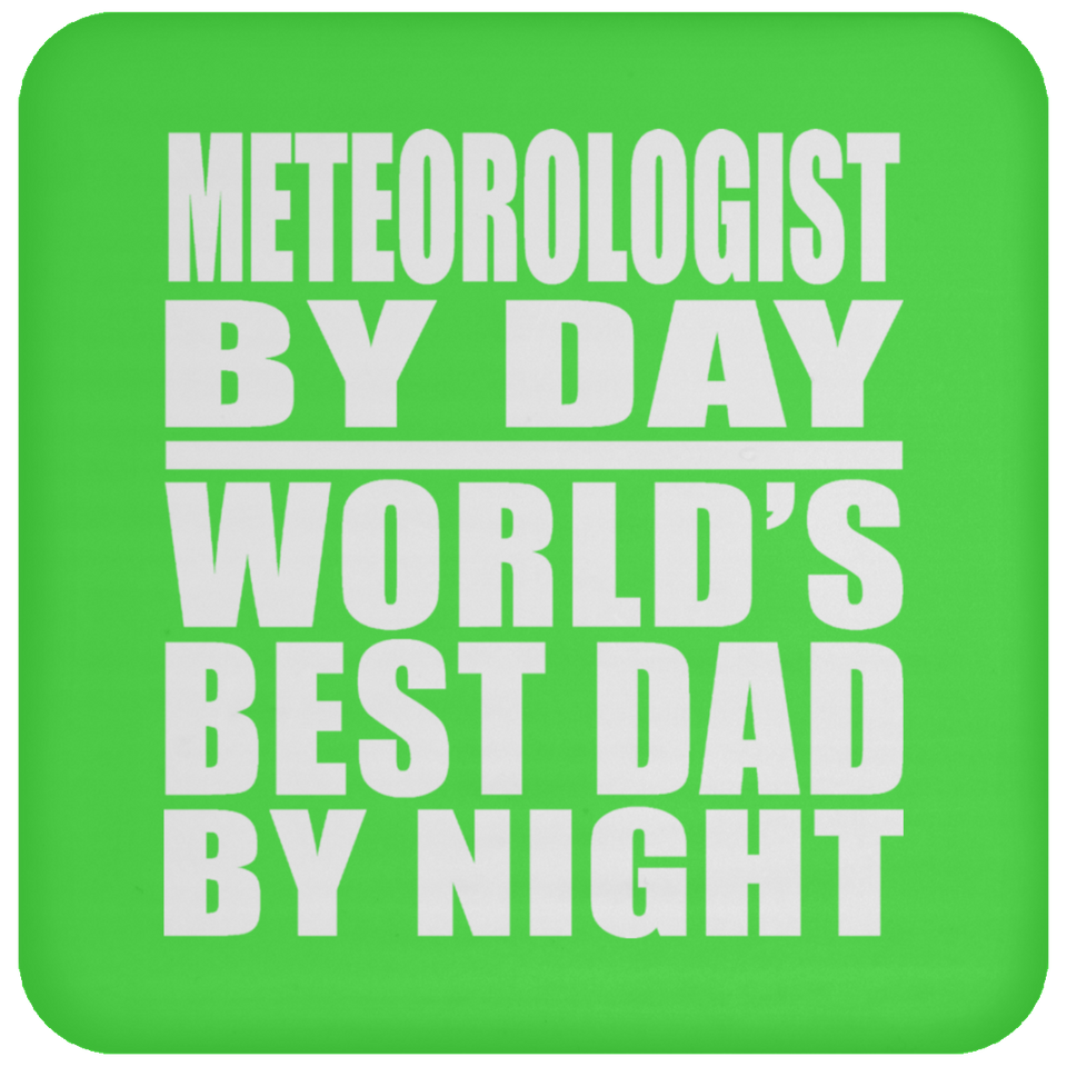Meteorologist By Day World's Best Dad By Night - Drink Coaster