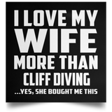 I Love My Wife More Than Cliff Diving - Poster Square