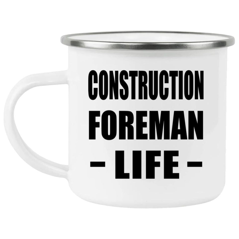 Construction Foreman Life - 12oz Camping Mug