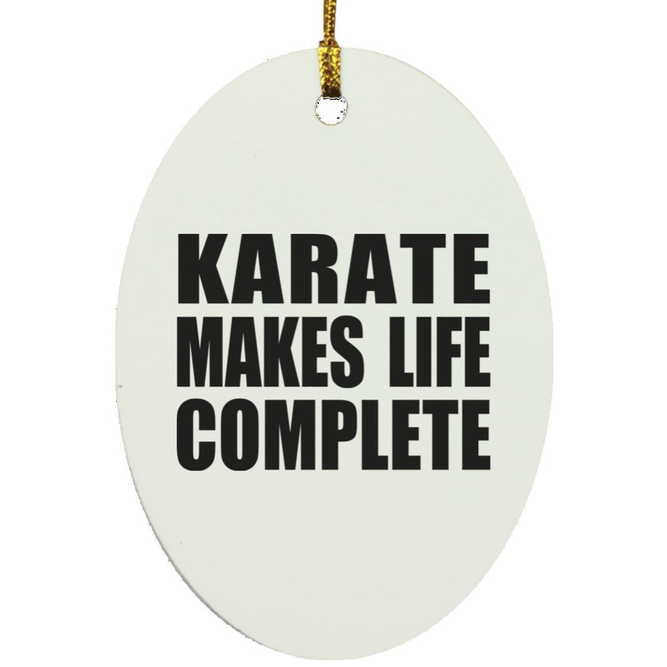 Karate Makes Life Complete - Oval Ornament