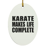 Karate Makes Life Complete - Oval Ornament