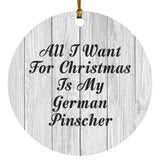All I Want For Christmas Is My German Pinscher - Circle Ornament F
