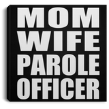 Mom Wife Parole Officer - Canvas Square