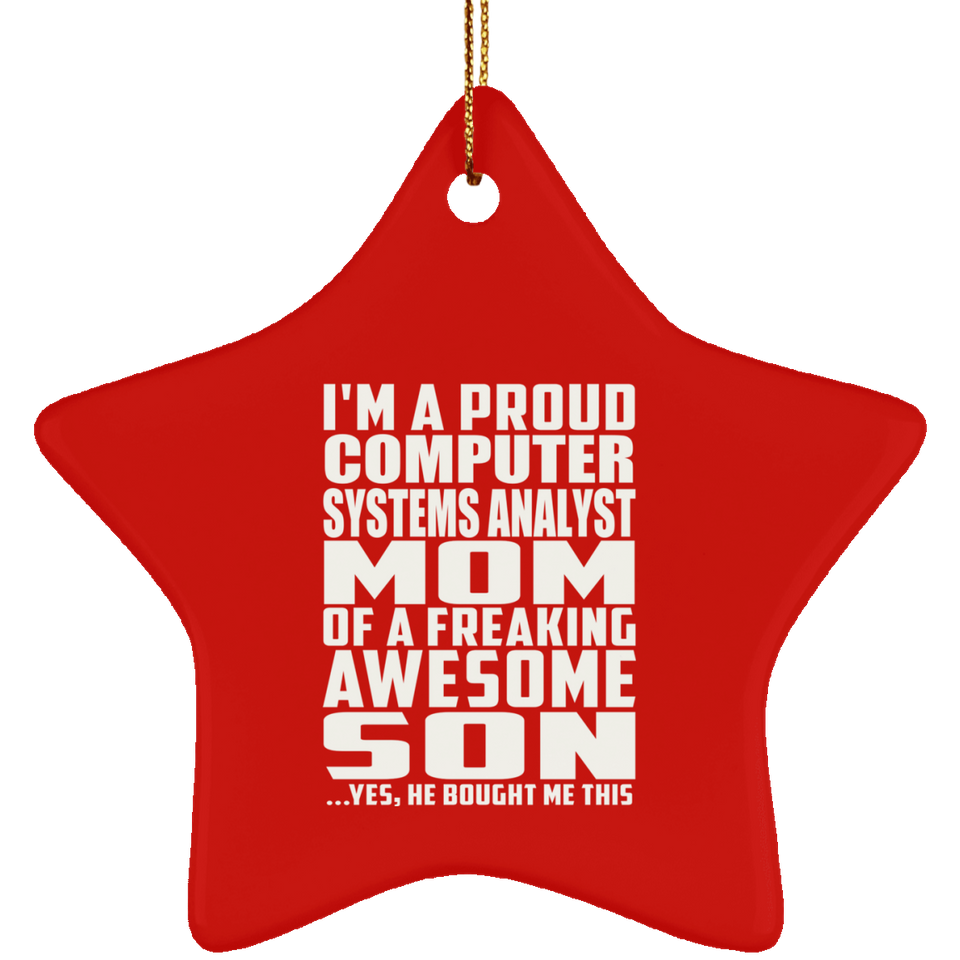 Proud Computer Systems Analyst Mom Of Awesome Son - Star Ornament