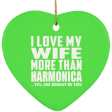 I Love My Wife More Than Harmonica - Heart Ornament