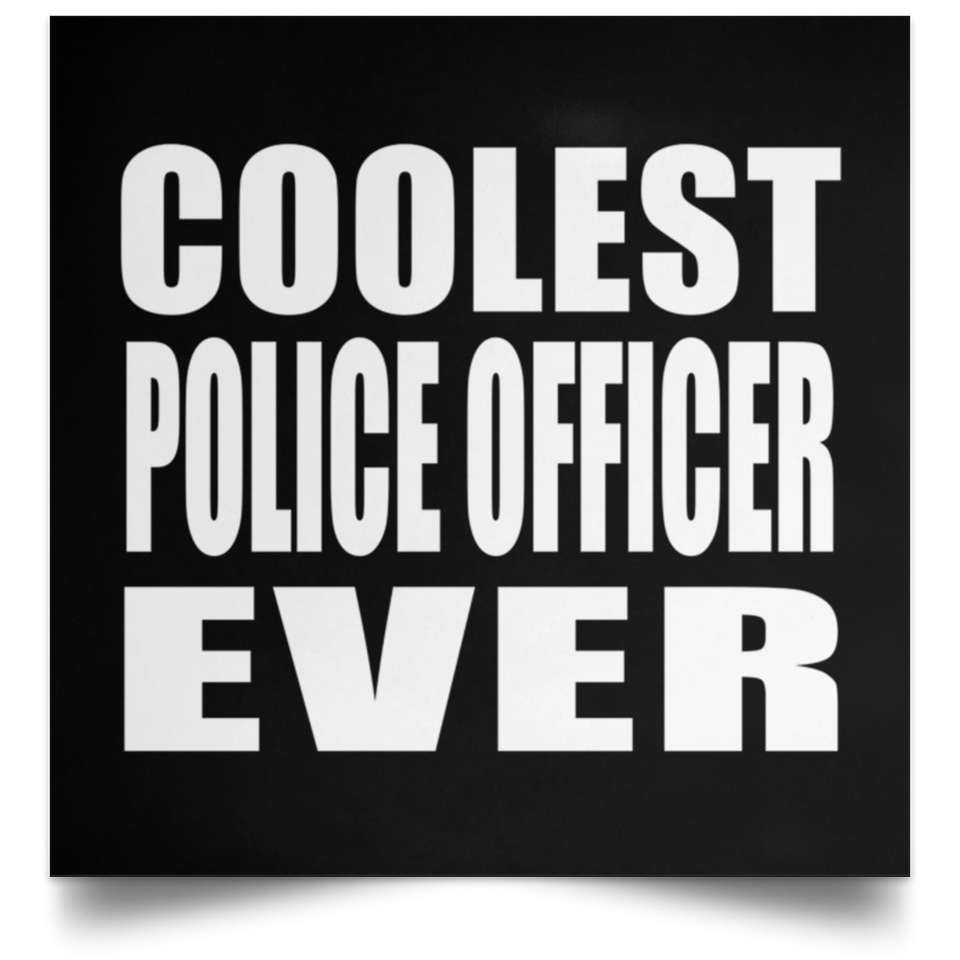 Coolest Police Officer Ever - Poster Square