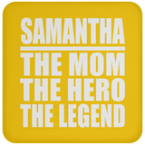 Samantha The Mom The Hero The Legend - Drink Coaster