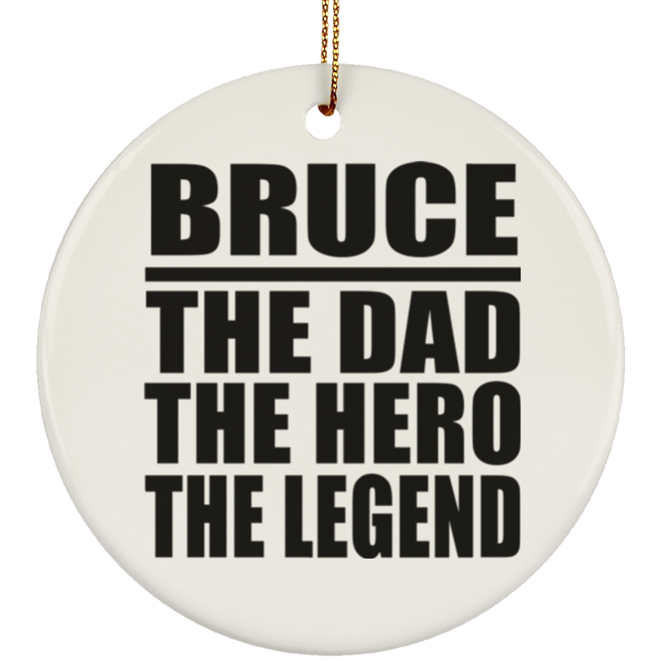 Bruce The Dad The Hero The Legend - Circle Ornament