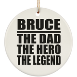 Bruce The Dad The Hero The Legend - Circle Ornament