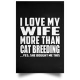 I Love My Wife More Than Cat Breeding - Poster Portrait