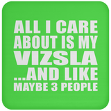 All I Care About Is My Vizsla - Drink Coaster