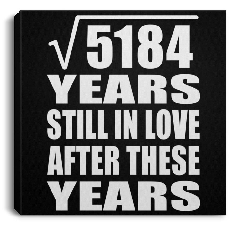 72nd Anniversary Square Root of 5184 Years Still In Love - Canvas Square