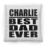 Charlie Best Dad Ever - Throw Pillow