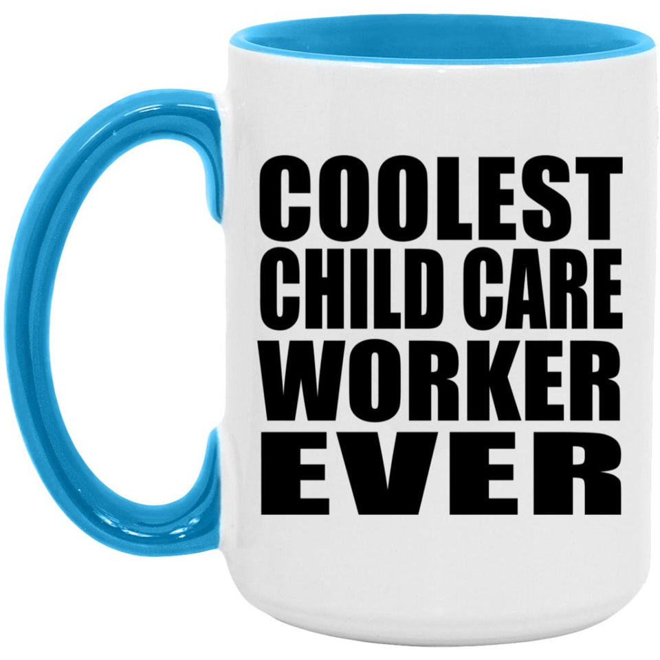 Coolest Child Care Worker Ever - 15oz Accent Mug Blue