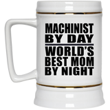 Machinist By Day World's Best Mom By Night - Beer Stein