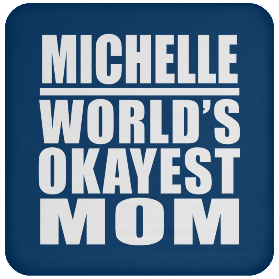 Michelle World's Okayest Mom - Drink Coaster