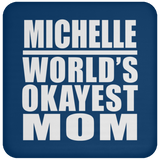 Michelle World's Okayest Mom - Drink Coaster