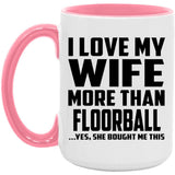 I Love My Wife More Than Floorball - 15oz Accent Mug Pink