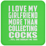 I Love My Girlfriend More Than Collecting Cocks - Drink Coaster