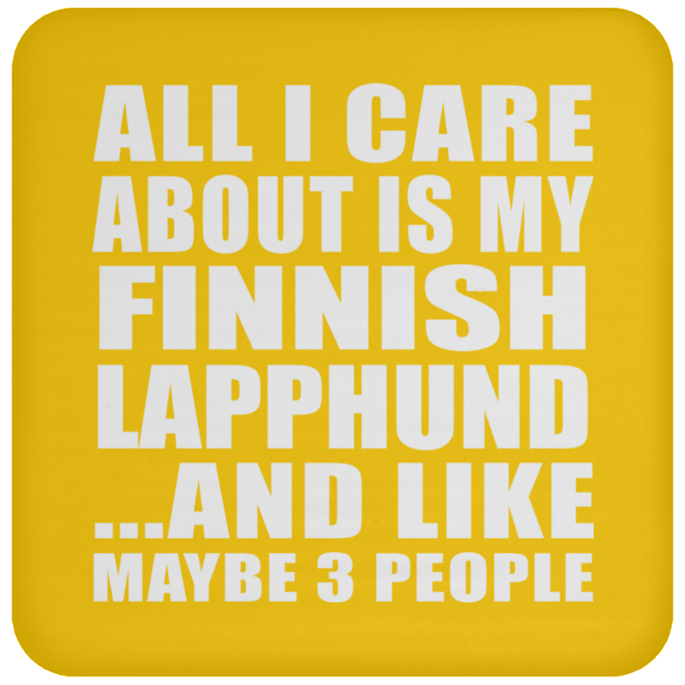 All I Care About Is My Finnish Lapphund - Drink Coaster