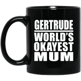 Gertrude World's Okayest Mum - 11 Oz Coffee Mug Black
