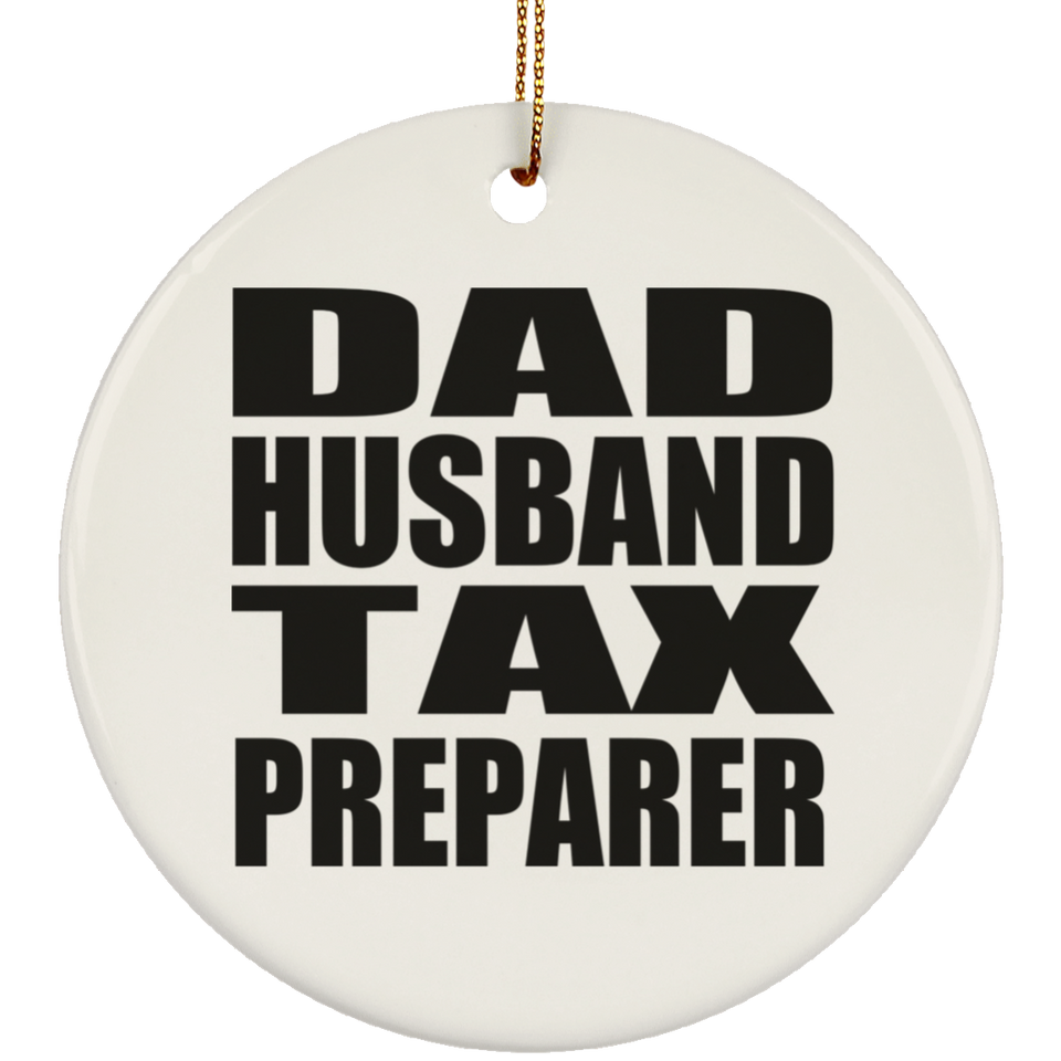 Dad Husband Tax Preparer - Circle Ornament