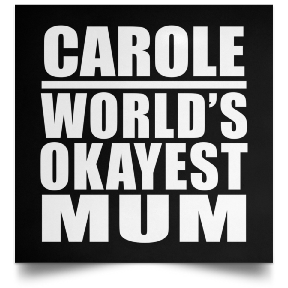 Carole World's Okayest Mum - Poster Square