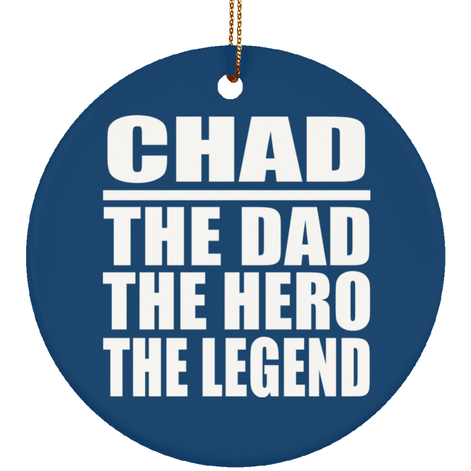 Chad The Dad The Hero The Legend - Circle Ornament