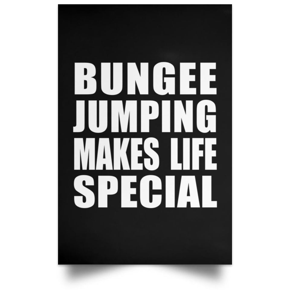 Bungee Jumping Makes Life Special - Poster Portrait