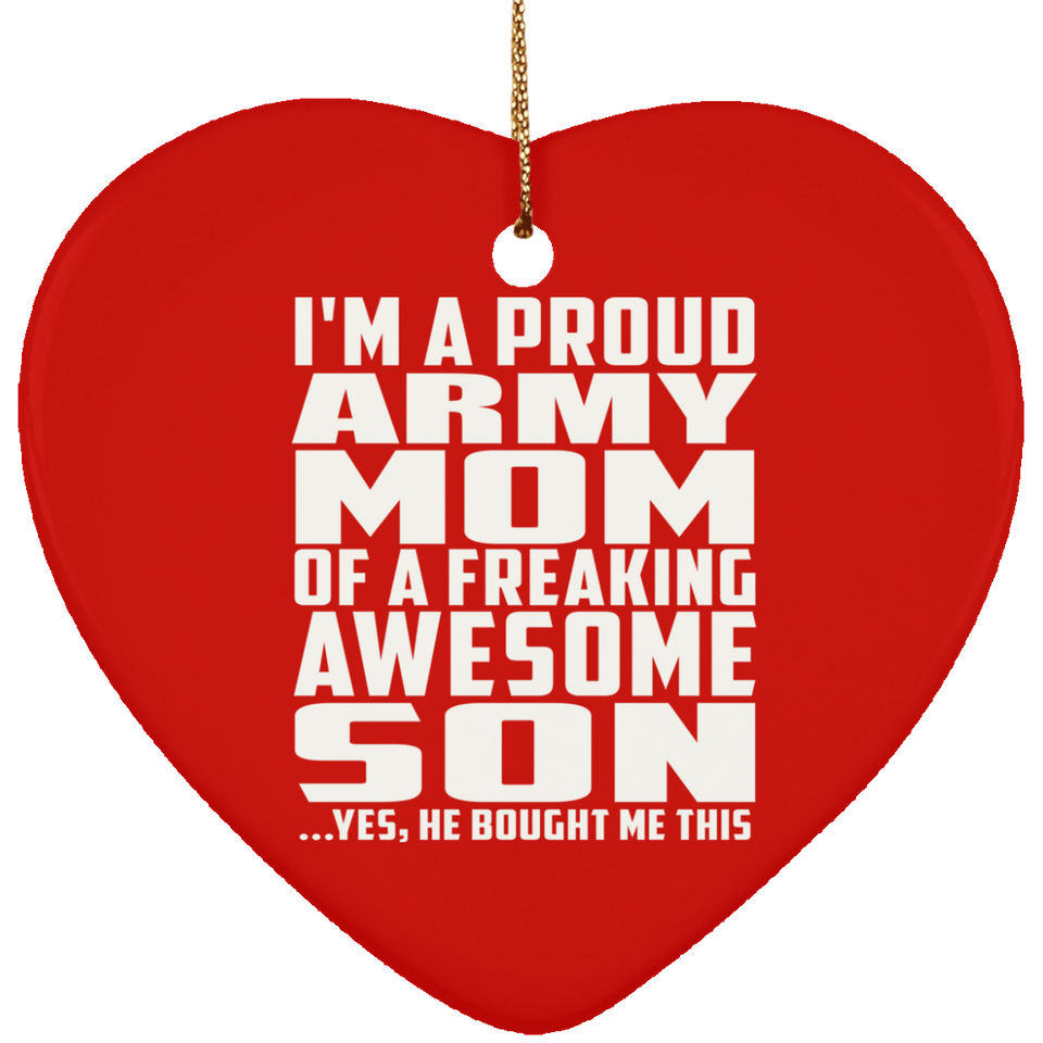 Proud Army Mom Of Awesome Son - Heart Ornament