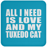 All I Need Is Love And My Tuxedo Cat - Drink Coaster