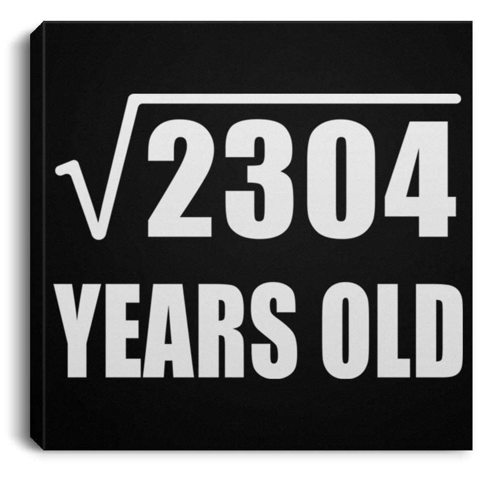 48th Birthday Square Root of 2304 Years Old - Canvas Square