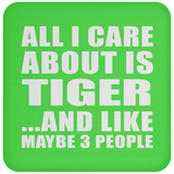 All I Care About Is Tiger - Drink Coaster