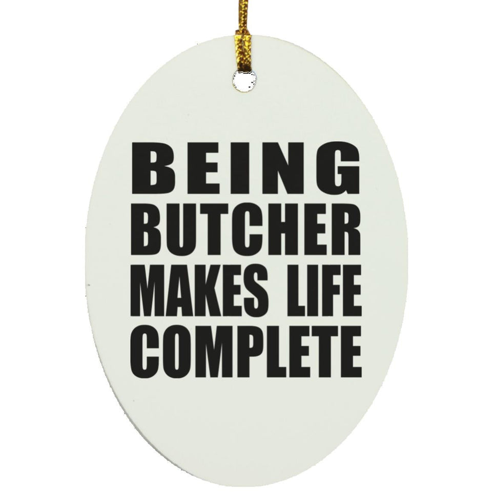 Being Butcher Makes Life Complete - Oval Ornament