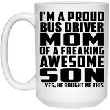 Proud Bus Driver Mom Of Awesome Son - 15 Oz Coffee Mug