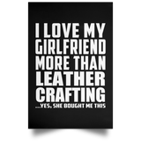 I Love My Girlfriend More Than Leather Crafting - Poster Portrait