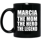 Marcia The Mom The Hero The Legend - 11 Oz Coffee Mug Black