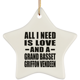 All I Need Is Love And A Grand Basset Griffon Vendeen - Star Ornament