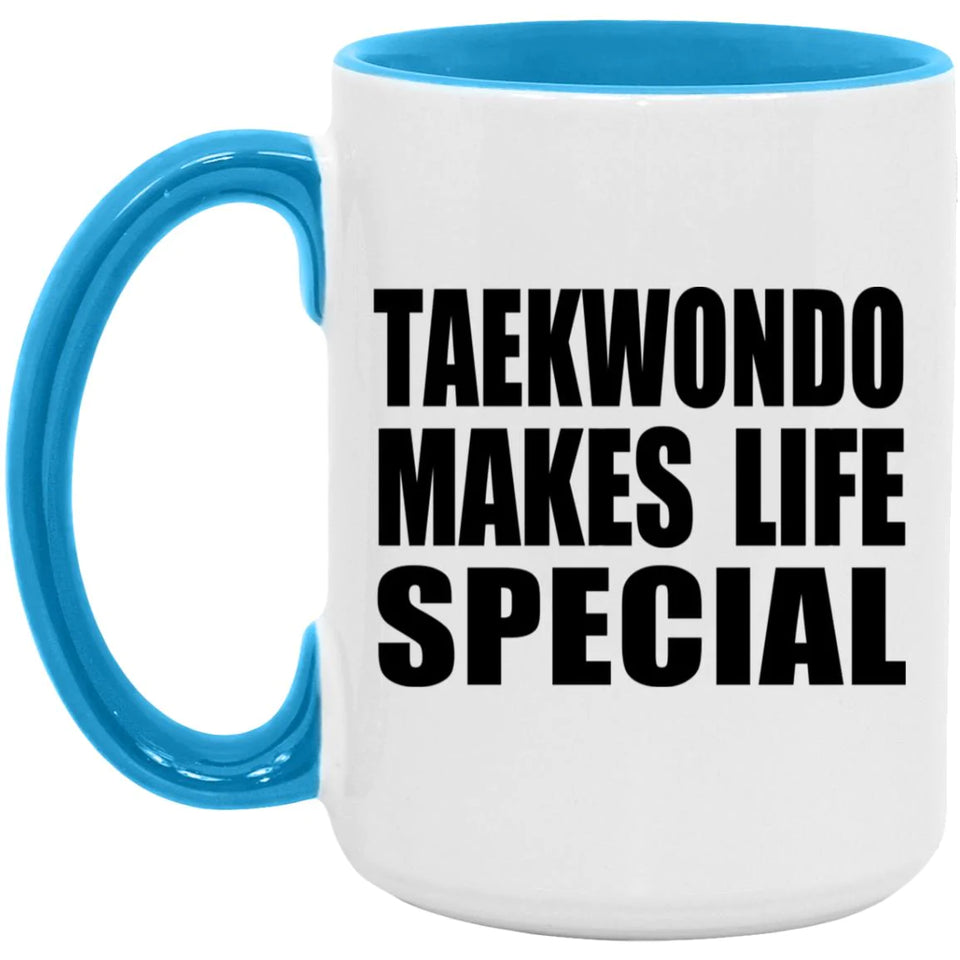 Taekwondo Makes Life Special - 15oz Accent Mug Blue