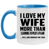 I Love My Wife More Than Learning To Pilot A Plane - 11oz Accent Mug Blue