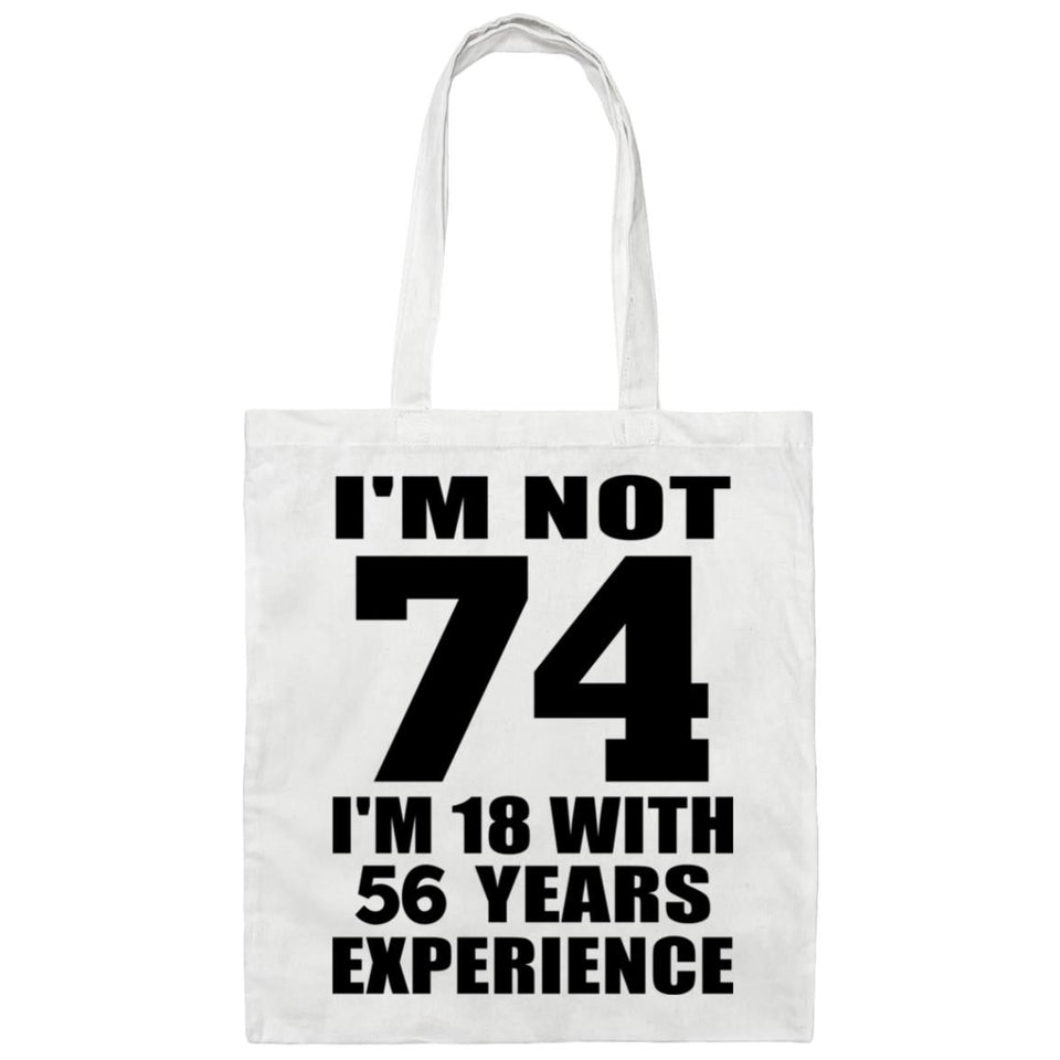 74th Birthday I'm Not 74 I'm 18 With 56 Years Experience - Tote Bag White