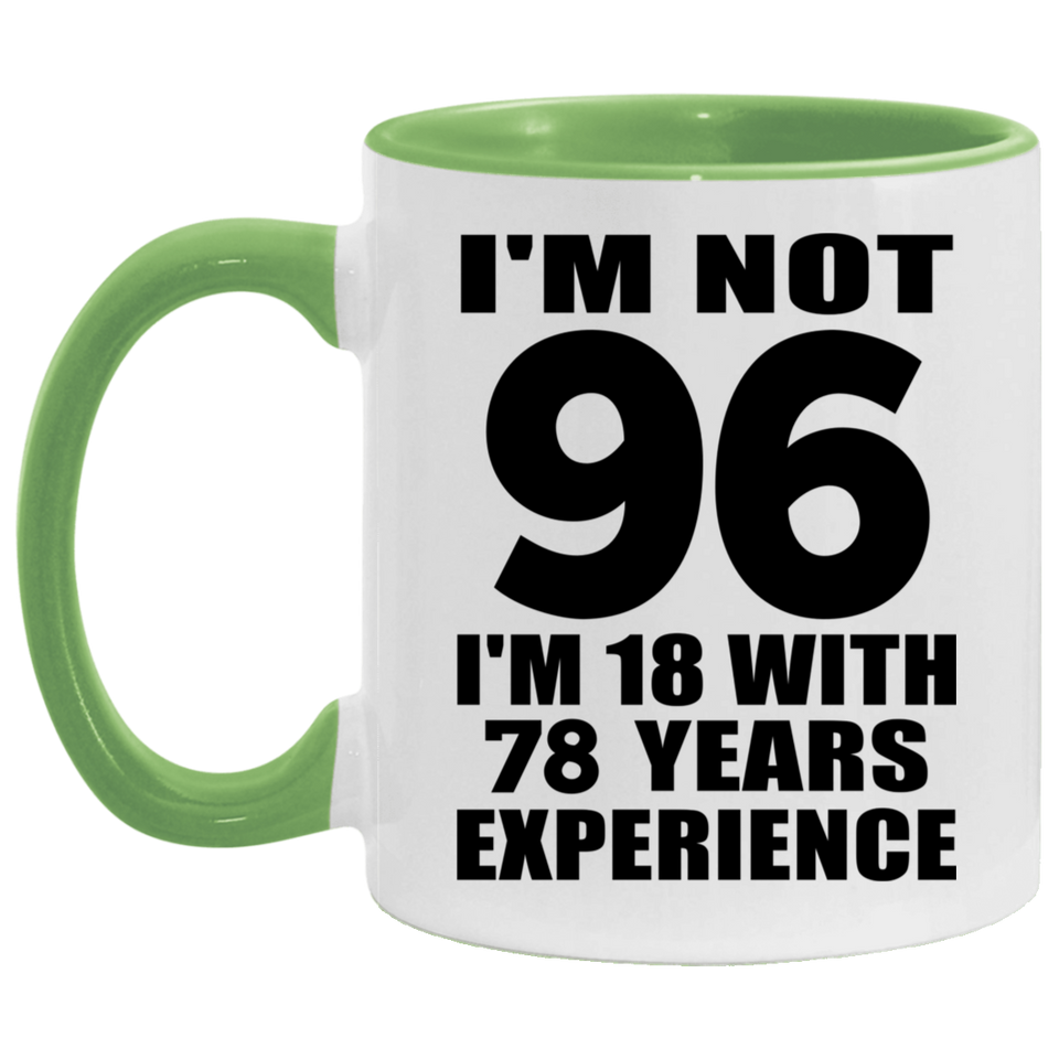 96th Birthday I'm Not 96 I'm 18 With 78 Years Experience - 11oz Accent Mug Green