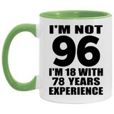 96th Birthday I'm Not 96 I'm 18 With 78 Years Experience - 11oz Accent Mug Green