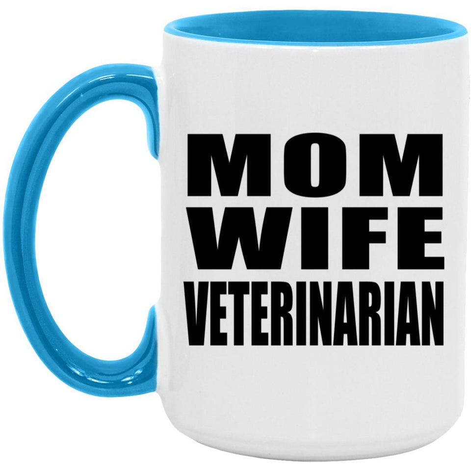 Mom Wife Veterinarian - 15oz Accent Mug Blue