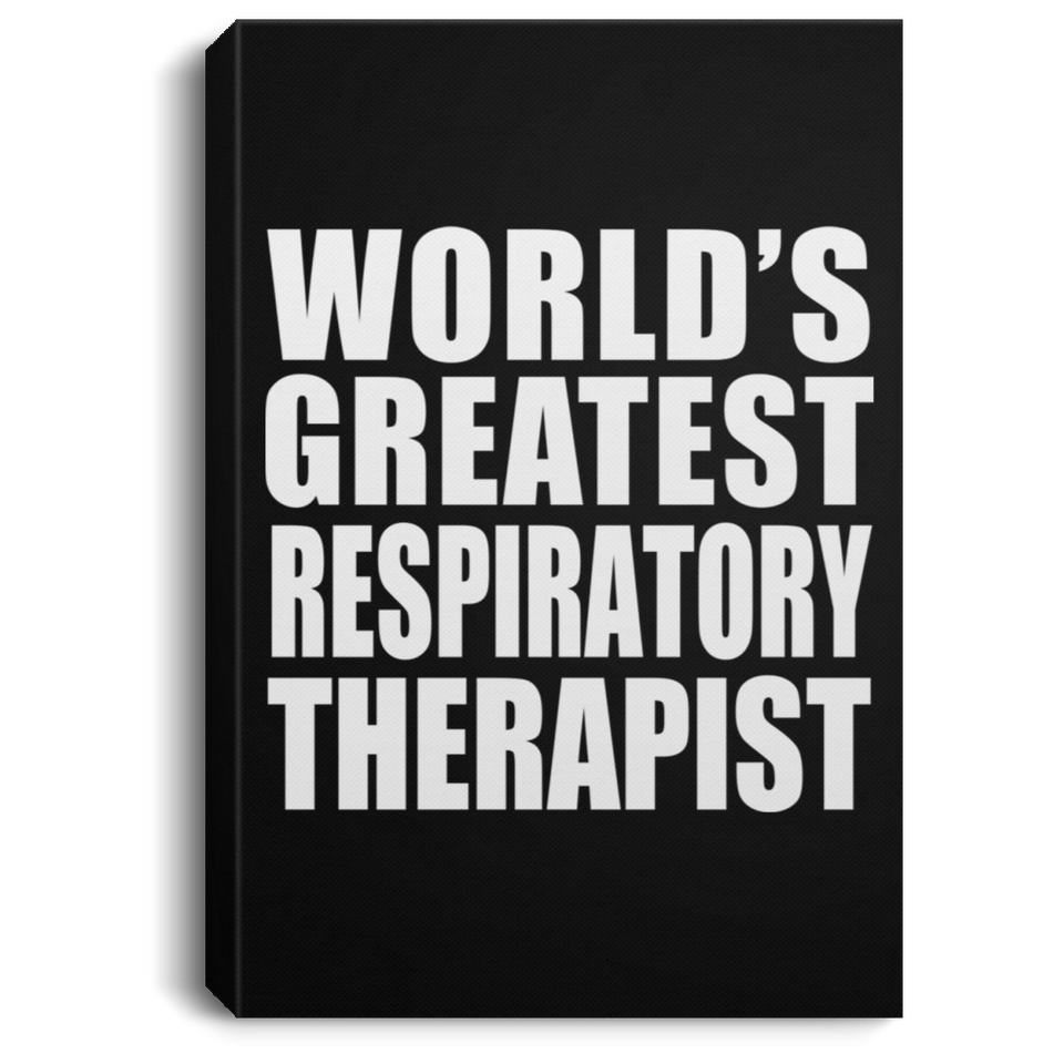 World's Greatest Respiratory Therapist - Canvas Portrait